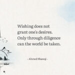 Wishing does not grant one's desires.
Only through diligence can the world be taken.